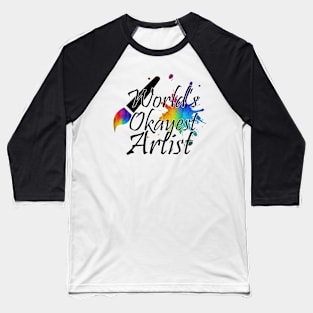 World's Okayest Artist Baseball T-Shirt